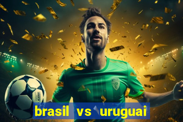 brasil vs uruguai ao vivo multicanais